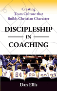 Discipleship in Coaching: Creating Team Culture that Builds Christian Character