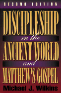 Discipleship in the Ancient World and Matthew's Gospel - Wilkins, Michael