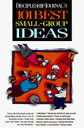 Discipleship Journal's 101 Best Small Group Ideas