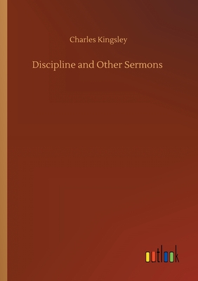 Discipline and Other Sermons - Kingsley, Charles