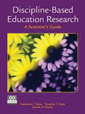 Discipline-Based Science Education Research: A Scientist's Guide - Slater, Stephanie J, Professor, and Slater, Timothy F, Professor, and Bailey, Janelle M, Professor