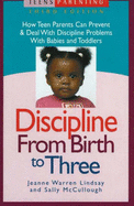 Discipline from Birth to Three: How Teen Parents Can Prevent and Deal with Discipline Problems with Babies and Toddlers