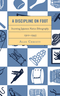 Discipline on Foot: Inventing Japanese Native Ethnography, 1910-1945