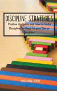 Discipline Strategies: Positive Discipline and How to Find a Discipline Strategy for your Son or Daughter