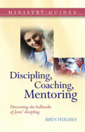 Discipling, Coaching, Mentoring