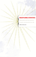 Disciplining Statistics: Demography and Vital Statistics in France and England, 1830-1885