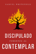 Discipulado Comienza al Contemplar