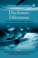 Disclosure Dilemmas: Ethics of Genetic Prognosis after the 'Right to Know/Not to Know' Debate