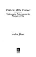 Disclosure of the Everyday: Undramatic Achievement in Narrative Film
