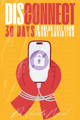 Disconnect: 30 days to break free from phone addiction - Noriel, Violeta