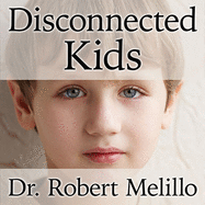 Disconnected Kids Lib/E: The Groundbreaking Brain Balance Program for Children with Autism, Adhd, Dyslexia, and Other Neurological Disorders