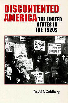 Discontented America: The United States in the 1920s - Goldberg, David J, and Kutler, Stanley I, Professor (Foreword by)