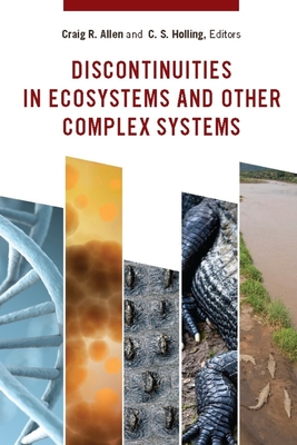 Discontinuities in Ecosystems and Other Complex Systems - Allen, Craig (Editor), and Holling, C S (Editor)