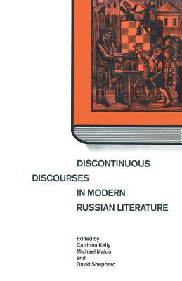 Discontinuous Discourses in Modern Russian Literature - Makin, Michael, and Kelly, Catriona