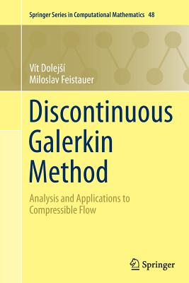 Discontinuous Galerkin Method: Analysis and Applications to Compressible Flow - Dolejs, Vt, and Feistauer, Miloslav