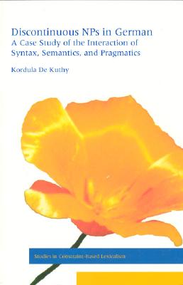 Discontinuous Nps in German: A Case Study of the Interaction of Syntax, Semantics, and Pragmatics - de Kuthy, Kordula