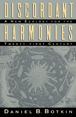 Discordant Harmonies: A New Ecology for the Twenty-First Century - Botkin, Daniel B, Ph.D.