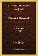 Discorsi Elettorali: 1865-1886 (1887)