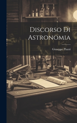 Discorso Di Astronomia - Piazzi, Giuseppe