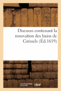 Discours Contenant La Renovation Des Bains de Gr?oulx Par Jacques Fontaine