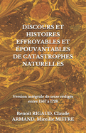 Discours Et Histoires Effroyables Et pouvantables de Catastrophes Naturelles: Version intgrale de seize rdigs entre 1567  1728