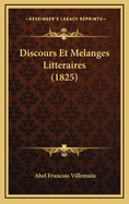 Discours Et Melanges Litteraires (1825)