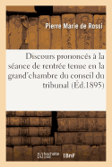 Discours Prononc?s ? La S?ance de Rentr?e Tenue En La Grand'chambre Du Conseil Du Tribunal