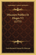 Discours Publics Et Eloges V2 (1775)