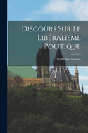 Discours Sur Le Liberalisme Politique