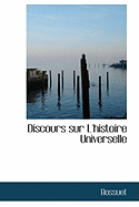 Discours Sur L'Histoire Universelle - Bossuet