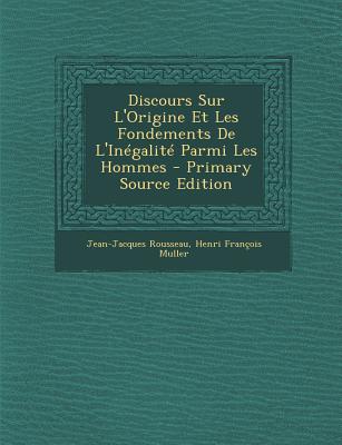 Discours Sur L'Origine Et Les Fondements de L'Inegalite Parmi Les Hommes - Rousseau, Jean-Jacques