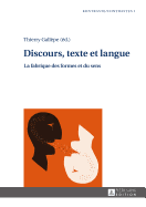Discours, Texte Et Langue: La Fabrique Des Formes Et Du Sens
