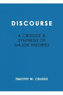 Discourse: A Critique and Synthesis of Major Theories