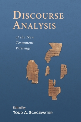 Discourse Analysis of the New Testament Writings - Scacewater, Todd a (Editor)