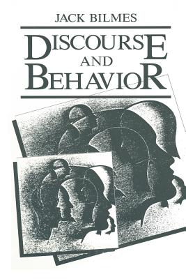 Discourse and Behavior - Bilmes, J.