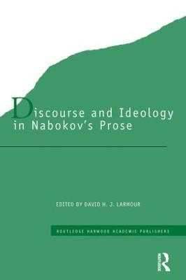 Discourse and Ideology in Nabokov's Prose - Larmour, David H J (Editor)