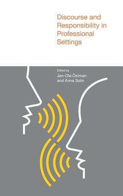 Discourse and Responsibility in Professional Settings - Ostman, Jan-Ola (Editor), and Solin, Anna (Editor)