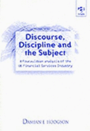 Discourse, Discipline and the Subject: A Foucauldian Analysis of the UK Financial Services Industry