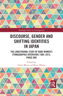 Discourse, Gender and Shifting Identities in Japan: The Longitudinal Study of Kobe Women's Ethnographic Interviews 1989-2019, Phase One