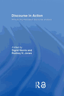 Discourse in Action: Introducing Mediated Discourse Analysis