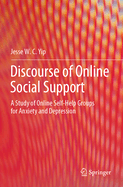 Discourse of Online Social Support: A Study of Online Self-Help Groups for Anxiety and Depression