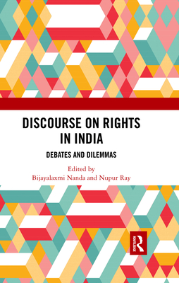 Discourse on Rights in India: Debates and Dilemmas - Nanda, Bijayalaxmi (Editor), and Ray, Nupur (Editor)