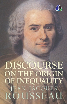 Discourse on the Origin of Inequality - Rousseau, Jean-Jacques
