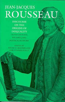 Discourse on the Origins of Inequality (Second Discourse), Polemics, and Political Economy - Kelly, Christopher (Translated by), and Masters, Roger D. (Translated by), and Rousseau, Jean-Jacques