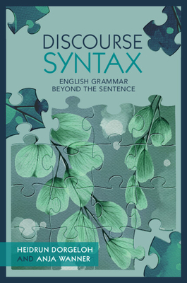 Discourse Syntax: English Grammar Beyond the Sentence - Dorgeloh, Heidrun, Dr., and Wanner, Anja