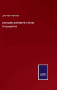 Discourses addressed to Mixed Congregations