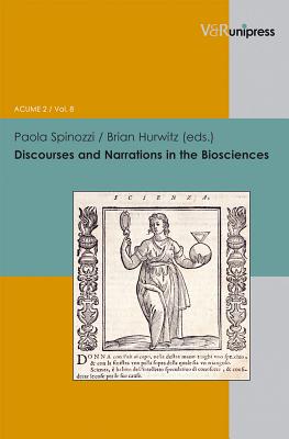 Discourses and Narrations in the Biosciences - Spinozzi, Paola (Editor), and Hurwitz, Brian (Editor)