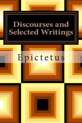 Discourses and Selected Writings - Epictetus