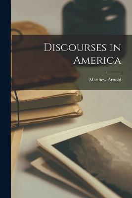 Discourses in America - Arnold, Matthew