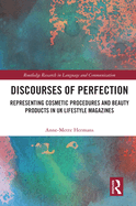 Discourses of Perfection: Representing Cosmetic Procedures and Beauty Products in UK Lifestyle Magazines